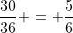 frac{30}{36} = frac{5}{6}