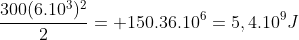 frac{300(6.10^{3})^2}{2}= 150.36.10^{6}=5,4.10^9J