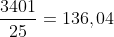 frac{3401}{25}=136,04