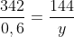 frac{342}{0,6}=frac{144}{y}