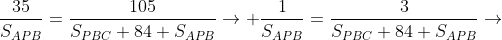 frac{35}{S_{APB}}=frac{105}{S_{PBC}+84+S_{APB}}ightarrow frac{1}{S_{APB}}=frac{3}{S_{PBC}+84+S_{APB}}ightarrow