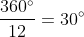 \frac{360^{\circ}}{12}=30^{\circ}