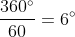 \frac{360^{\circ}}{60}=6^{\circ}