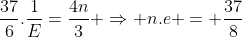 frac{37}{6}.frac{1}{E}=frac{4n}{3} Rightarrow n.e = frac{37}{8}