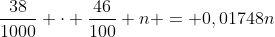 frac{38}{1000} cdot frac{46}{100} n = 0,01748n