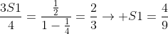 frac{3S1}{4}=frac{frac{1}{2}}{1-frac{1}{4}}=frac{2}{3}
ightarrow S1=frac{4}{9}