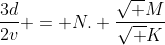 frac{3d}{2v} = N. frac{sqrt M}{sqrt K}