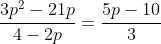 frac{3p^{2}-21p}{4-2p}=frac{5p-10}{3}