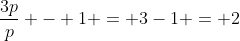 frac{3p}{p} - 1 = 3-1 = 2