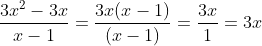 \frac{3x^{2}-3x}{x-1}=\frac{3x(x-1)}{(x-1)}=\frac{3x}{1}=3x