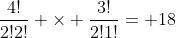 frac{4!}{2!2!} times frac{3!}{2!1!}= 18