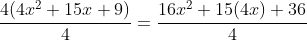 \frac{4(4x^{2}+15x+9)}{4}=\frac{16x^{2}+15(4x)+36}{4}