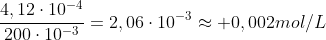 frac{4,12cdot10^{-4}}{200cdot10^{-3}}=2,06cdot10^{-3}approx 0,002mol/L