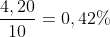 frac{4,20}{10}=0,42\%