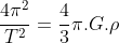 frac{4pi^{2}}{T^{2}}=frac{4}{3}pi.G.ho