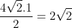 frac{4sqrt{2}.1}{2}=2sqrt{2}