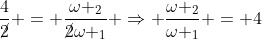 frac{4}{cancel2} = frac{omega _{2}}{cancel2omega _{1}} Rightarrow frac{omega _{2}}{omega _{1}} = 4