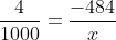 frac{4}{1000}=frac{-484}{x}