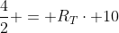 frac{4}{2} = R_Tcdot 10