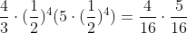 frac{4}{3}cdot(frac{1}{2})^{4}(5cdot(frac{1}{2})^{4})=frac{4}{16}cdotfrac{5}{16}