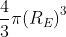 frac{4}{3}pi{(R_E)}^3