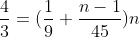 frac{4}{3}=(frac{1}{9}+frac{n-1}{45})n