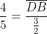 frac{4}{5}=frac{overline{DB}}{frac{3}{2}}