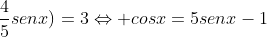 11senx+5(-frac{3}{5}cosx+frac{4}{5}senx)=3Leftrightarrow cosx=5senx-1