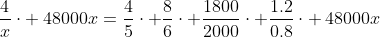 frac{4}{x}cdot :48000x=frac{4}{5}cdot frac{8}{6}cdot frac{1800}{2000}cdot frac{1.2}{0.8}cdot :48000x