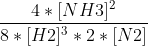 \frac{4*[NH3]^2}{8*[H2]^3*2*[N2]}