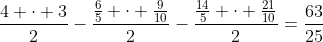 frac{4 cdot 3}{2}-frac{frac{6}{5} cdot frac{9}{10}}{2}-frac{frac{14}{5} cdot frac{21}{10}}{2}=frac{63}{25}