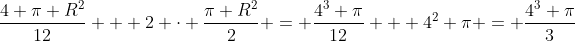 frac{4 pi R^2}{12} + 2 cdot frac{pi R^2}{2} = frac{4^3 pi}{12} + 4^2 pi = frac{4^3 pi}{3}