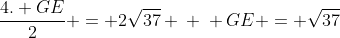 frac{4. GE}{2} = 2sqrt{37} \ \ GE = sqrt{37}