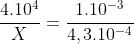 frac{4.10^4}{X}=frac{1.10^{-3}}{4,3.10^{-4}}