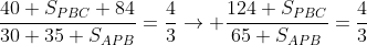 frac{40+S_{PBC}+84}{30+35+S_{APB}}=frac{4}{3}ightarrow frac{124+S_{PBC}}{65+S_{APB}}=frac{4}{3}