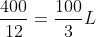 frac{400}{12}=frac{100}{3}L