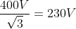 \frac{400V}{\sqrt{3}}=230V