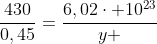 frac{430}{0,45}=frac{6,02cdot 10^{23}}{y }