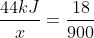 frac{44kJ}{x}=frac{18}{900}