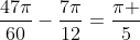frac{47pi}{60}-frac{7pi}{12}=frac{pi }{5}