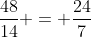 frac{48}{14} = frac{24}{7}