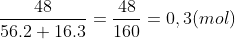 \frac{48}{56.2+16.3}=\frac{48}{160}=0,3 (mol)