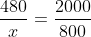 frac{480}{x}=frac{2000}{800}