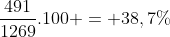 frac{491}{1269}.100 = 38,7\%