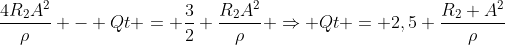 frac{4R_{2}A^{2}}{ho} - Qt = frac{3}{2} frac{R_{2}A^{2}}{ho} Rightarrow Qt = 2,5 frac{R_{2} A^{2}}{ho}
