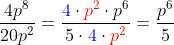 \frac{4p^8}{20p^2}=\frac{{\color{Blue} 4}\cdot {\color{Red} p^2}\cdot p^6}{5\cdot{\color{Blue} 4}\cdot{\color{Red} p^2}}=\frac{p^6}{5}