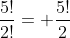 frac{5!}{2!}= frac{5!}{2}