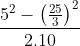 \frac{5^{2}-\left ( \frac{25}{3} \right )^{2}}{2.10}