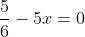 frac{5}{6}-5x=0