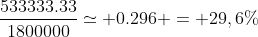 frac{533333.33}{1800000}simeq 0.296 = 29,6\%